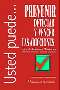 Prevenir, detectar y vencer las adicciones - Ricardo González Menéndez - ebook