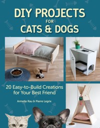DIY Projects for Cats and Dogs - Armelle Rau - ebook