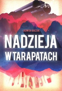 Nadzieja w tarapatach - Jadwiga Buczak - ebook + książka