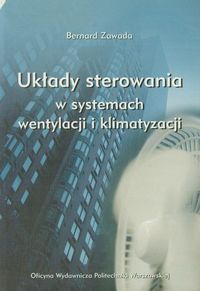 Układy sterowania w systemach wentylacji i klimatyzacji - Zawada Bernard - książka