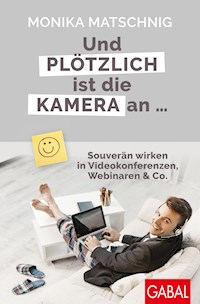 Und plötzlich ist die Kamera an ... - Monika Matschnig - ebook