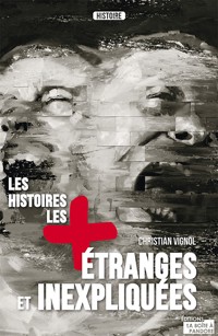 Les histoires les plus étranges et inexpliquées - Christian Vignol - ebook