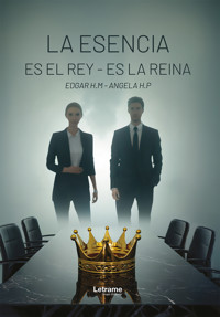 La esencia es el rey - es la reina - Edgar H. M. - ebook