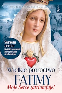 Wielkie proroctwo Fatimy. Moje serce zatriumfuje - prał. Joao Scognamiglio Cla Dias EP - audiobook