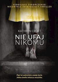 Nie ufaj nikomu - Kathryn Croft - książka