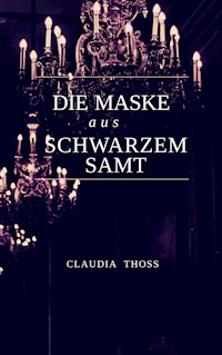 Die Maske aus schwarzem Samt - Claudia Thoß - ebook