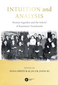 Intuition and Analysis. Roman Ingarden and the School of Kazimierz Twardowski - Anna Brożek, Jacek Jadacki - ebook