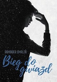 Bieg do gwiazd - Dominika Smoleń - ebook + książka