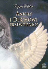 Anioły i duchowi przewodnicy - Richard Webster - książka