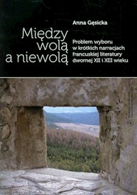 Między wolą a niewolą - Gęsicka Anna - książka