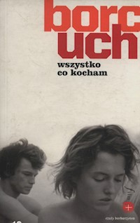 Wszystko co kocham - Borcuch Jacek - książka