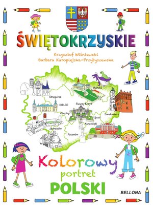Świętokrzyskie. Kolorowy portret Polski - Krzysztof Wiśniewski, Barbara Barbara Kuropiejska-Przybyszewska (ilustr.) - książka