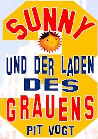 Sunny und der Laden des Grauens - Pit Vogt - ebook