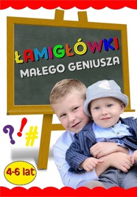 Łamigłówki małego geniusza 4-6 lat -  - książka