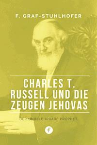 Charles T. Russell und die Zeugen Jehovas - Franz Graf-Stuhlhofer - ebook