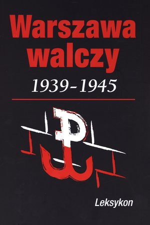 Warszawa walczy 1939-1945. Leksykon - Krzysztof Komorowski - książka