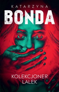 Kolekcjoner lalek. Cykl Lena. Tom 1 - Katarzyna Bonda - książka