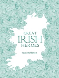 Great Irish Heroes - Sean McMahon - ebook