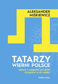 Tatarzy wierni Polsce - Miśkiewicz Aleksander - książka
