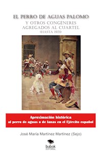 El perro de aguas Palomo y otros congéneres agregados al cuartel - Jose María Martinez Martínez - ebook