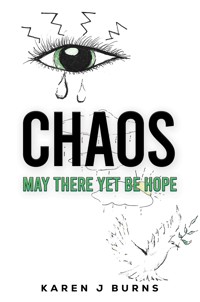 Chaos: May There Yet Be Hope - Karen J Burns - ebook