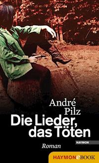 Die Lieder, das Töten - André Pilz - ebook