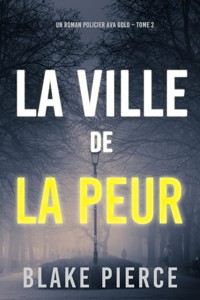 La ville de la peur (Un roman policier d'Ava Gold — tome 2) - Blake Pierce - ebook