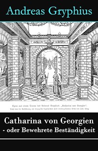Catharina von Georgien - oder Bewehrete Beständigkeit - Andreas Gryphius - ebook