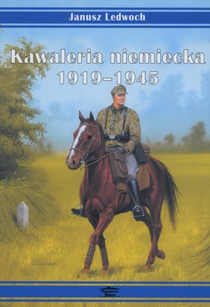 Kawaleria niemiecka 1919-1945 - Janusz Ledwoch - książka