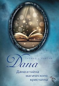 ДАНА и тайна магического кристалла - Thomas L Hunter - ebook