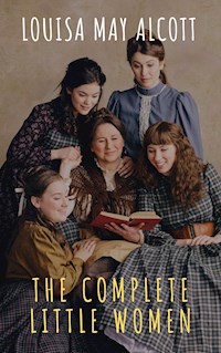 The Complete Little Women: Little Women, Good Wives, Little Men, Jo's Boys - Louisa May Alcott - ebook