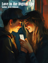 Love in the Digital Age - Kelly Johnson - ebook