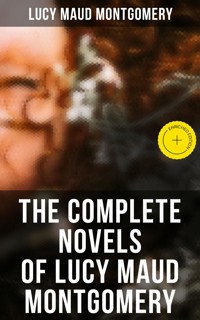 The Complete Novels of Lucy Maud Montgomery - Lucy Maud Montgomery - ebook