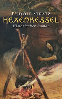 Hexenkessel: Historischer Roman - Rudolf Stratz - ebook