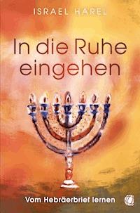 In die Ruhe eingehen - Israel Harel - ebook