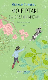 Trylogia z Korfu. Moje ptaki, zwierzaki i krewni. Trylogia z Korfu. Tom 2 - Gerald Durrell - ebook + audiobook