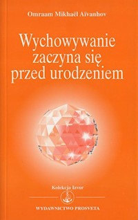 Wychowywanie zaczyna się przed urodzeniem - Aivanhov Omraam Mikhael - książka