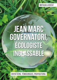 Jean Marc Governatori, écologiste inclassable - Mathias LEBOEUF - ebook