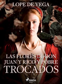 Las flores de don Juan y rico y pobre trocados - Lope de Vega - ebook