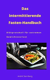 Das intermittierende Fasten-Handbuch - Andre Sternberg - ebook