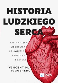 Historia ludzkiego serca. Fascynująca wędrówka po świecie medycyny i sztuki - Vincent M. Figueredo - książka