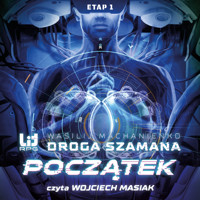 Droga Szamana. Etap 1: Początek - Wasilij Machanienko - audiobook