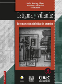 Estigma y villanía: la construcción simbólica del enemigo - Sofía Reding Blase - ebook