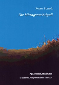 Die Mittagsnachtigall - Reiner Bonack - ebook