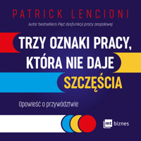 Trzy oznaki pracy, która nie daje szczęścia - Patrick Lencioni - audiobook