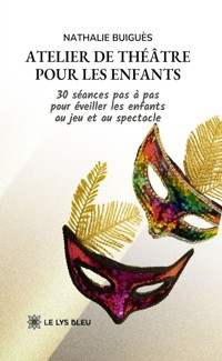 Atelier de théâtre pour les enfants - Nathalie Buiguès - ebook