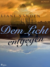 Dem Licht entgegen - Liane Sanden - ebook