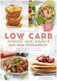 Low Carb schnell und einfach aus dem Thermomix® - Veronika Pichl - ebook