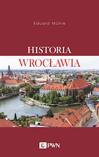 Historia Wrocławia - Eduard Mühle - książka