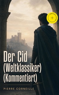 Der Cid (Weltklassiker) (Kommentiert) - Pierre Corneille - ebook